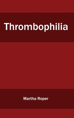 Thrombophilia by Roper, Martha