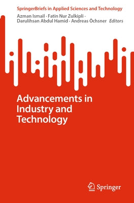 Advancements in Industry and Technology by Ismail, Azman