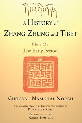 A History of Zhang Zhung and Tibet, Volume One: The Early Period by Norbu, Chogyal Namkhai