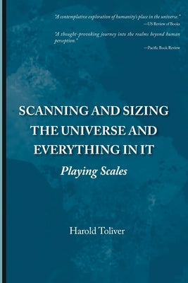 Scanning and Sizing the Universe and Everything in It: Playing Scales by Toliver, Harold