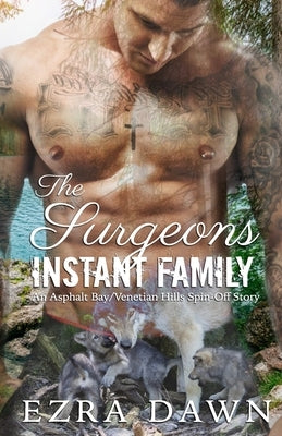 The Surgeon's Instant Family: An Asphalt Bay/Venetian Hills Spin-Off Story by Dawn, Ezra
