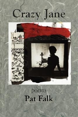 Crazy Jane - poems by Falk, Pat