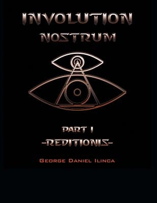Involution Nostrum: -Reditionis- is part I -Declinationis- is part II by George Daniel Ilinca