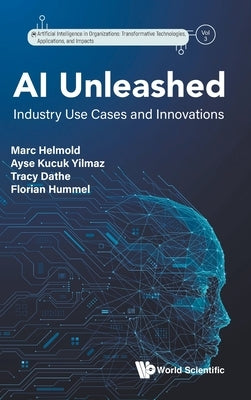 AI Unleashed: Industry Use Cases and Innovations by Helmold Marc