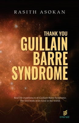 Thank You Guillain-Barré Syndrome by Asokan, Rasith
