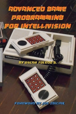 Advanced Game Programming for Intellivision by Toledo Gutierrez, Oscar
