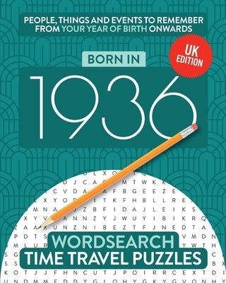 Born in 1936: Your Life in Wordsearch Puzzles by Time Travel Puzzles