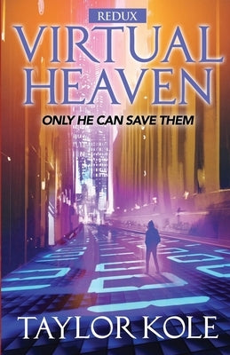 Virtual Heaven, redux by Kole, Taylor