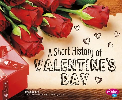 A Short History of Valentine's Day by Lee, Sally