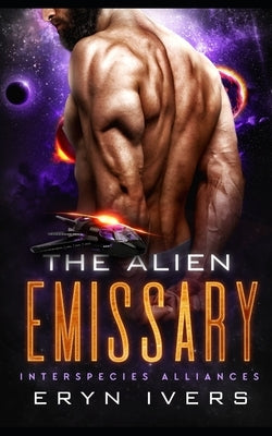 The Alien Emissary: An MM Alien Romance by Ivers, Eryn