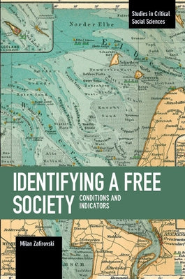 Identifying a Free Society: Conditions and Indicators by Zafirovski, Milan