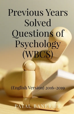 Previous Years Solved Questions of Psychology (WBCS) by Banerjee, Payal