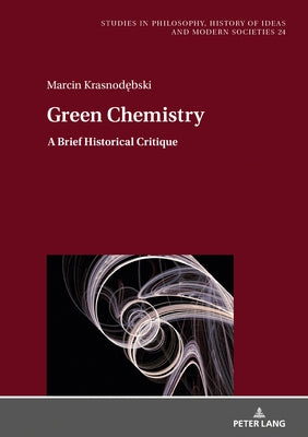Green Chemistry: A Brief Historical Critique by Hartman, Jan