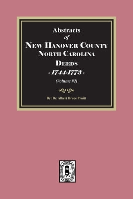 New Hanover County, North Carolina Deeds, 1744-1773. (Volume #2) by Pruitt
