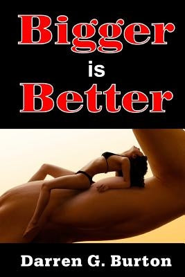 Bigger is Better by Burton, Darren G.