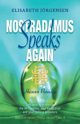 Nostradamus Speaks Again: Heaven Paradise by Jorgensen, Elisabeth