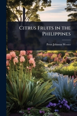 Citrus Fruits in the Philippines by Wester, Peter Johnson