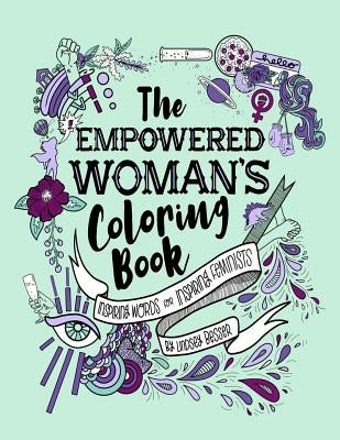 The Empowered Woman's Coloring Book: Inspiring Words for Inspiring Feminists by Besser, Lindsey