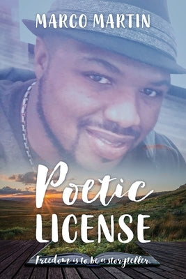 Poetic License: Freedom is to be a Storyteller by Martin, Marco