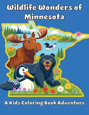 Wildlife Wonders of Minnesota: A Kids Coloring Adventure by Adventures, Ashley And Joshua