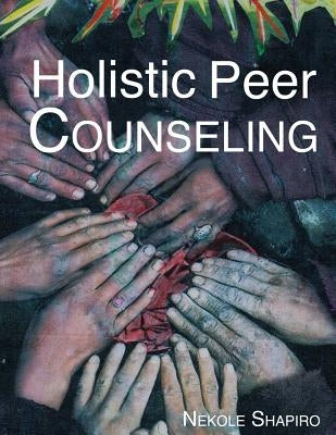 Holistic Peer Counseling by Shapiro, Nekole