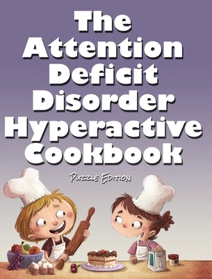The Attention Deficit Disorder Hyperactive Cookbook: Puzzle Edition by Huston