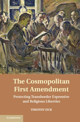 The Cosmopolitan First Amendment by Zick, Timothy