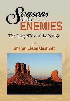 Seasons of the Enemies: The Long Walk of the Navajo by Gearhart, Sharon Leslie