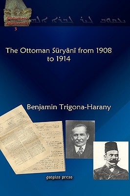 The Ottoman Suryani from 1908 to 1914 by Trigona-Harany, Benjamin