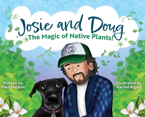 Josie and Doug: The Magic of Native Plants! by Meldon, Mike J.