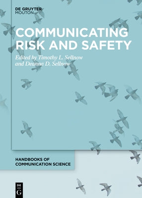 Communicating Risk and Safety by Sellnow, Timothy L.