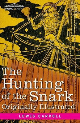 The Hunting of the Snark: An Agony in 8 Fits by Carroll, Lewis