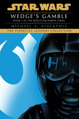 Wedge's Gamble: Star Wars Legends (Rogue Squadron) by Stackpole, Michael a.