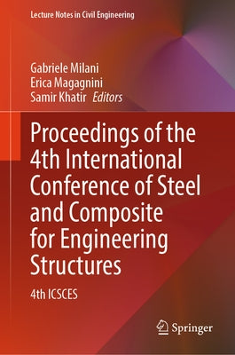Proceedings of the 4th International Conference of Steel and Composite for Engineering Structures: 4th Icsces by Milani, Gabriele