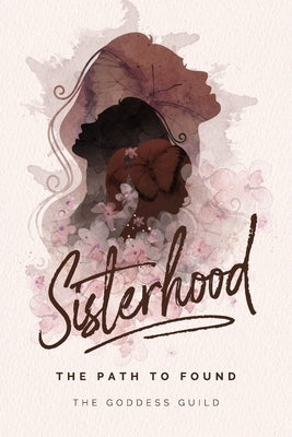 Sisterhood: The Path to Found by Ruhe, Sue