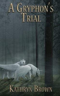 A Gryphon's Trial by Brown, Kathryn
