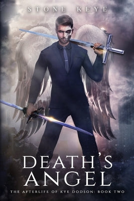 The Afterlife of Kye Dodson, Book Two: Death's Angel by Keys, Logan