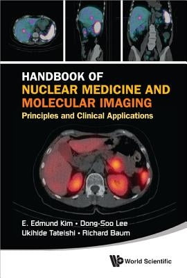 Handbook of Nuclear Medicine and Molecular Imaging: Principles and Clinical Applications [With CDROM] by Kim, E. Edmund