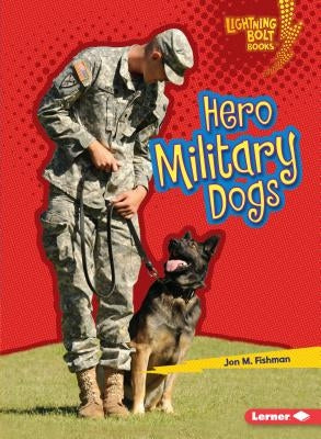 Hero Military Dogs by Fishman, Jon M.