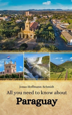 All you need to know about Paraguay by Chambers, Linda Amber