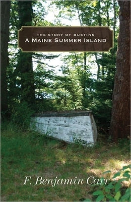 Maine Summer Island: The Story of Bustins by Carr, Benjamin
