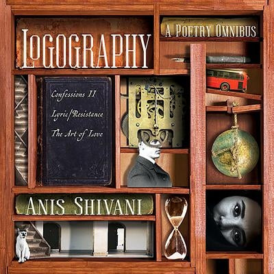 Logography: A Poetry Omnibus by Shivani, Anis