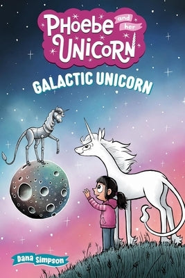 Galactic Unicorn: Another Phoebe and Her Unicorn Adventure by Simpson, Dana