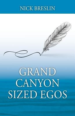Grand Canyon Sized Egos by Breslin, Nick