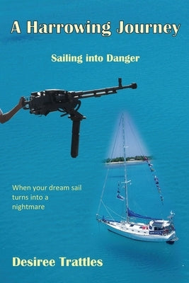 A Harrowing Journey: Sailing into danger by Trattles, Desiree