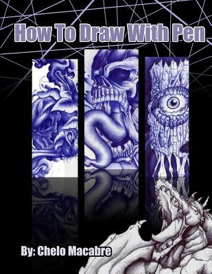 How To Draw With Pen: Tips, tricks, and tutorials, on drawing with pen by Macabre, Chelo