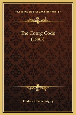 The Coorg Code (1893) by Wigley, Frederic George