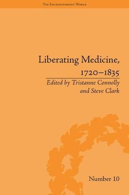 Liberating Medicine, 1720-1835 by Connolly, Tristanne