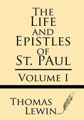 The Life and Epistles of St. Paul (Volume I) by Lewin, Thomas