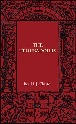 The Troubadours by Chaytor, H. J.
